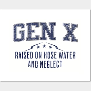 GEN X Raised on Hose Water and Neglect Posters and Art